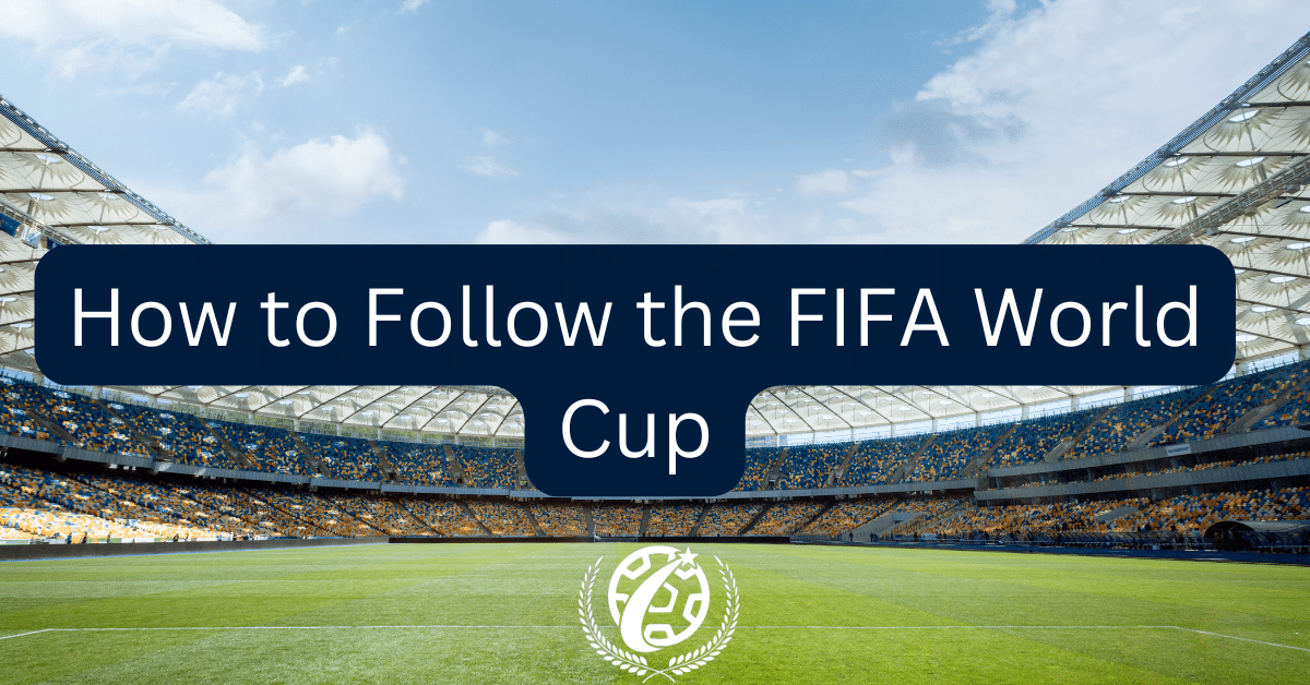 how to follow the FIFA World Cup