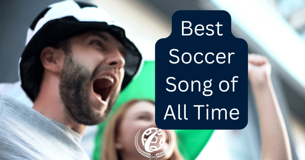 Best Soccer Songs of All Time (2024)