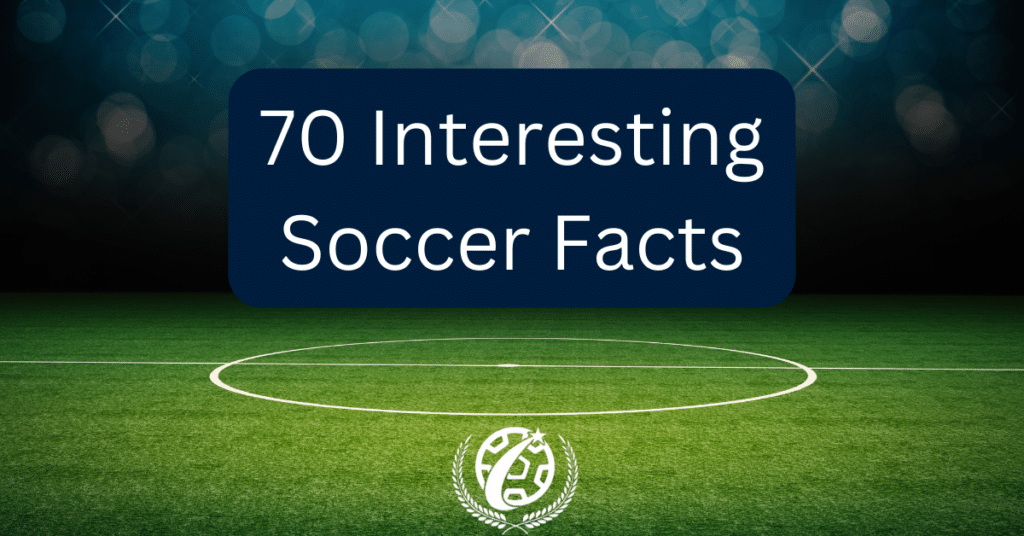 70 Interesting Soccer Facts to Learn More About the Game