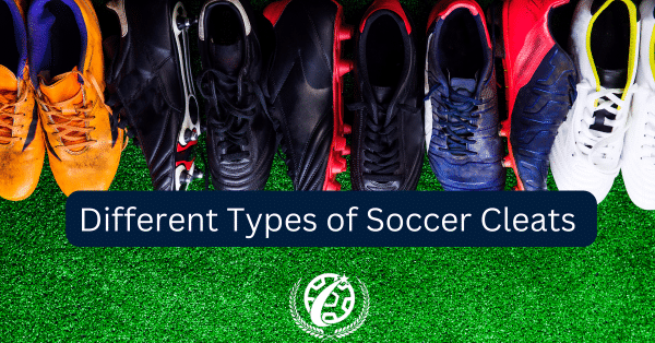The Different Types of Soccer Cleats Explained